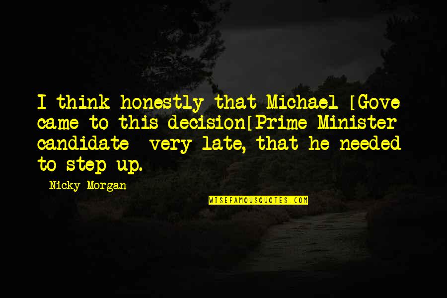 Escribirse Reflexive Conjugation Quotes By Nicky Morgan: I think honestly that Michael [Gove] came to