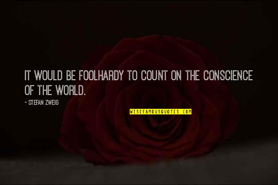 Escribirte La Quotes By Stefan Zweig: It would be foolhardy to count on the