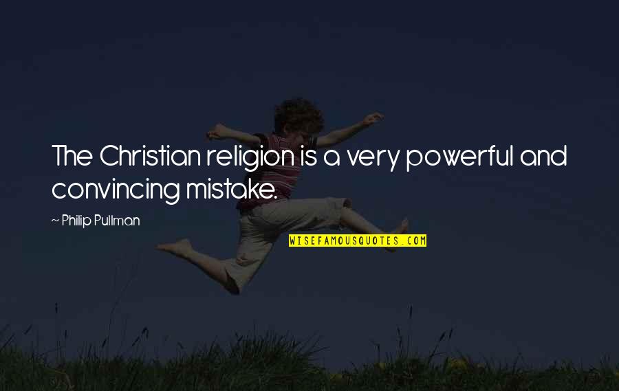 Escribiste Translation Quotes By Philip Pullman: The Christian religion is a very powerful and
