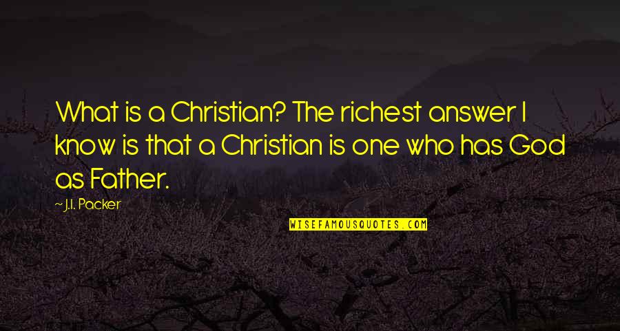 Escrima Quotes By J.I. Packer: What is a Christian? The richest answer I