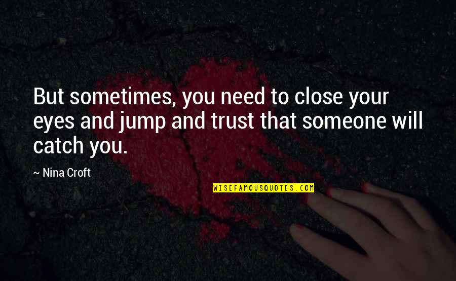 Escritoire Surface Quotes By Nina Croft: But sometimes, you need to close your eyes Escritoire Surface Quotes By Nina Croft: But sometimes, you need to close your eyes