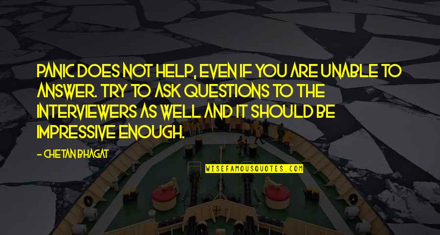 Escritos Bonitos Quotes By Chetan Bhagat: Panic does not help, even if you are Escritos Bonitos Quotes By Chetan Bhagat: Panic does not help, even if you are