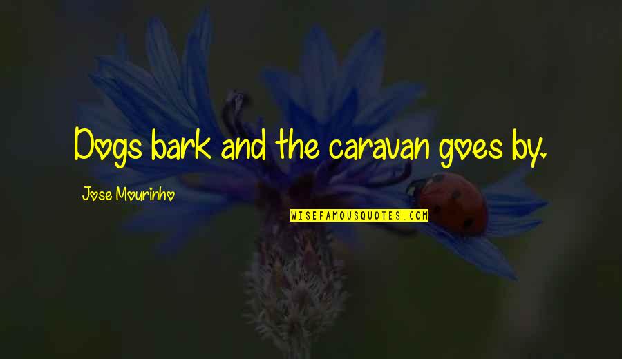 Escritura Maya Quotes By Jose Mourinho: Dogs bark and the caravan goes by. Escritura Maya Quotes By Jose Mourinho: Dogs bark and the caravan goes by.
