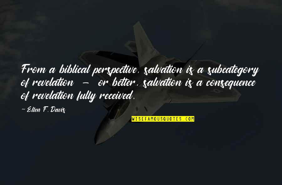 Escrupulosidad Significado Quotes By Ellen F. Davis: From a biblical perspective, salvation is a subcategory