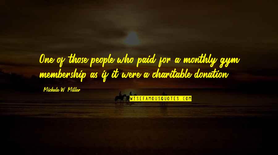 Escualido En Quotes By Michele W. Miller: One of those people who paid for a Escualido En Quotes By Michele W. Miller: One of those people who paid for a