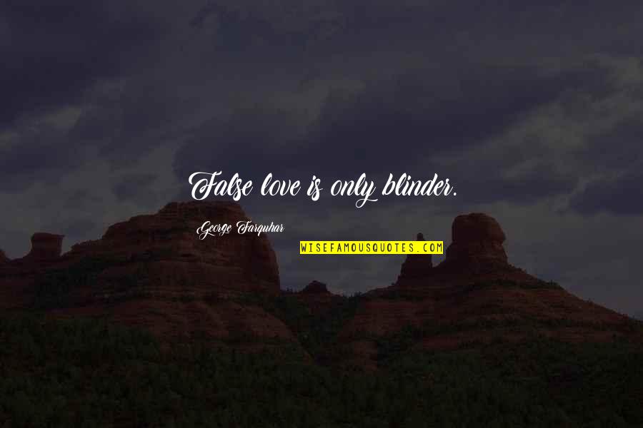 Escuchamos En Quotes By George Farquhar: False love is only blinder. Escuchamos En Quotes By George Farquhar: False love is only blinder.