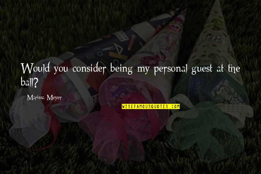 Escuchar In English Quotes By Marissa Meyer: Would you consider being my personal guest at