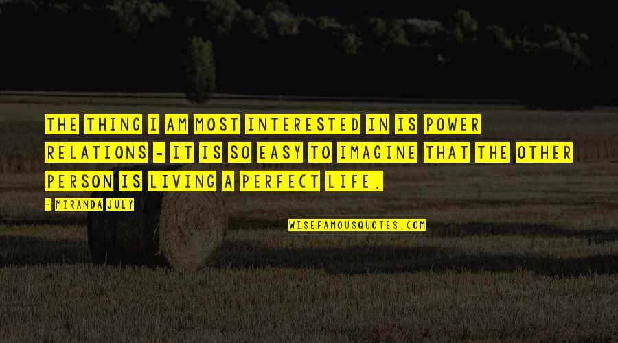 Escuchar Los 40 Quotes By Miranda July: The thing I am most interested in is Escuchar Los 40 Quotes By Miranda July: The thing I am most interested in is