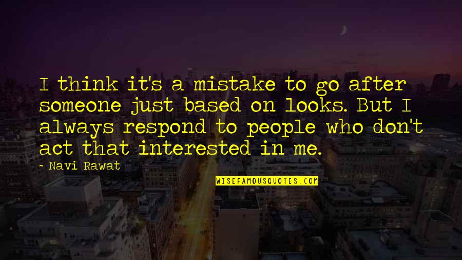 Escuches Para Quotes By Navi Rawat: I think it's a mistake to go after