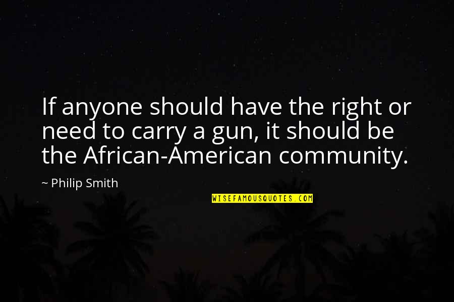 Escudillers Quotes By Philip Smith: If anyone should have the right or need