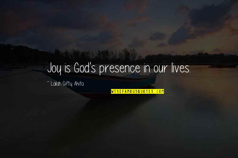 Escudo Del Quotes By Lailah Gifty Akita: Joy is God's presence in our lives.