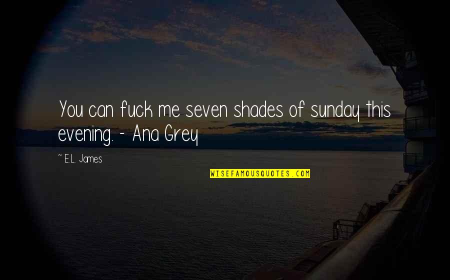Escudo Udg Quotes By E.L. James: You can fuck me seven shades of sunday