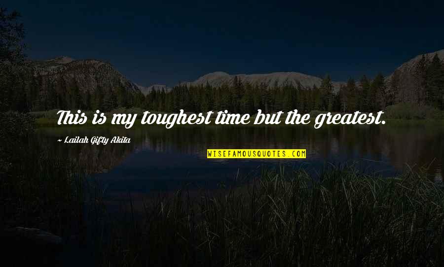 Escueta Sinonimo Quotes By Lailah Gifty Akita: This is my toughest time but the greatest. Escueta Sinonimo Quotes By Lailah Gifty Akita: This is my toughest time but the greatest.