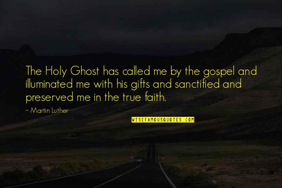 Esculpida Quotes By Martin Luther: The Holy Ghost has called me by the Esculpida Quotes By Martin Luther: The Holy Ghost has called me by the