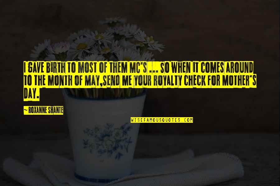 Esculpida Quotes By Roxanne Shante: I gave birth to most of them MC's Esculpida Quotes By Roxanne Shante: I gave birth to most of them MC's