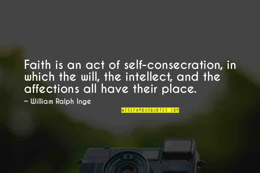 Escupe Quotes By William Ralph Inge: Faith is an act of self-consecration, in which Escupe Quotes By William Ralph Inge: Faith is an act of self-consecration, in which