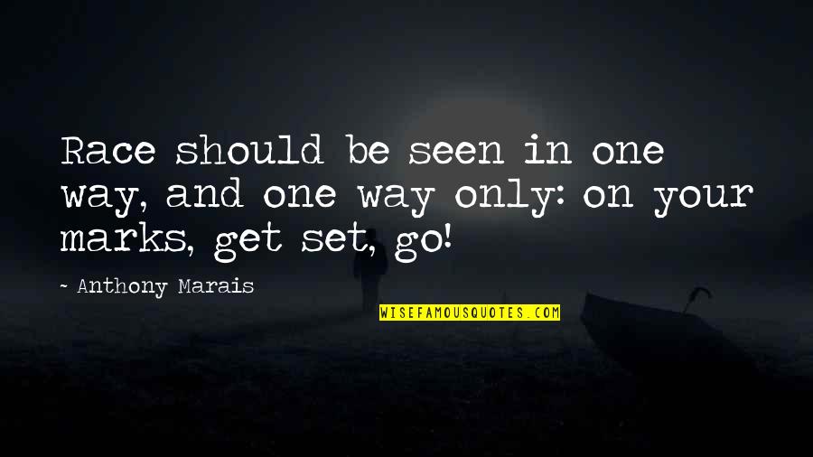Escupidera Quotes By Anthony Marais: Race should be seen in one way, and