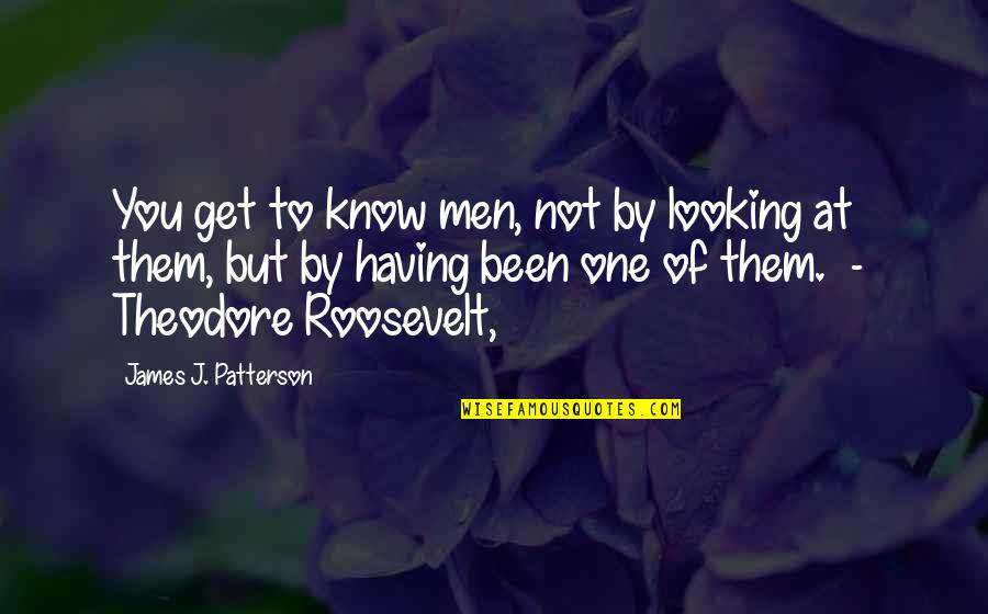 Escupo Saliva Quotes By James J. Patterson: You get to know men, not by looking