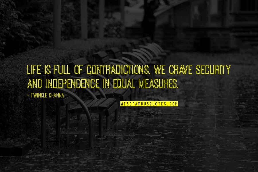 Escusa Significado Quotes By Twinkle Khanna: Life is full of contradictions. We crave security Escusa Significado Quotes By Twinkle Khanna: Life is full of contradictions. We crave security