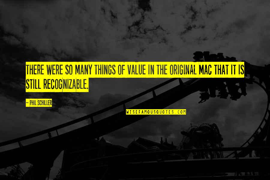 Escuses Quotes By Phil Schiller: There were so many things of value in