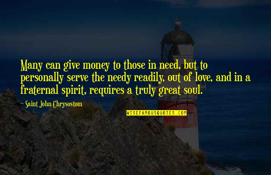 Escutar Quotes By Saint John Chrysostom: Many can give money to those in need,