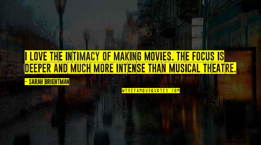 Escutar Quotes By Sarah Brightman: I love the intimacy of making movies. The