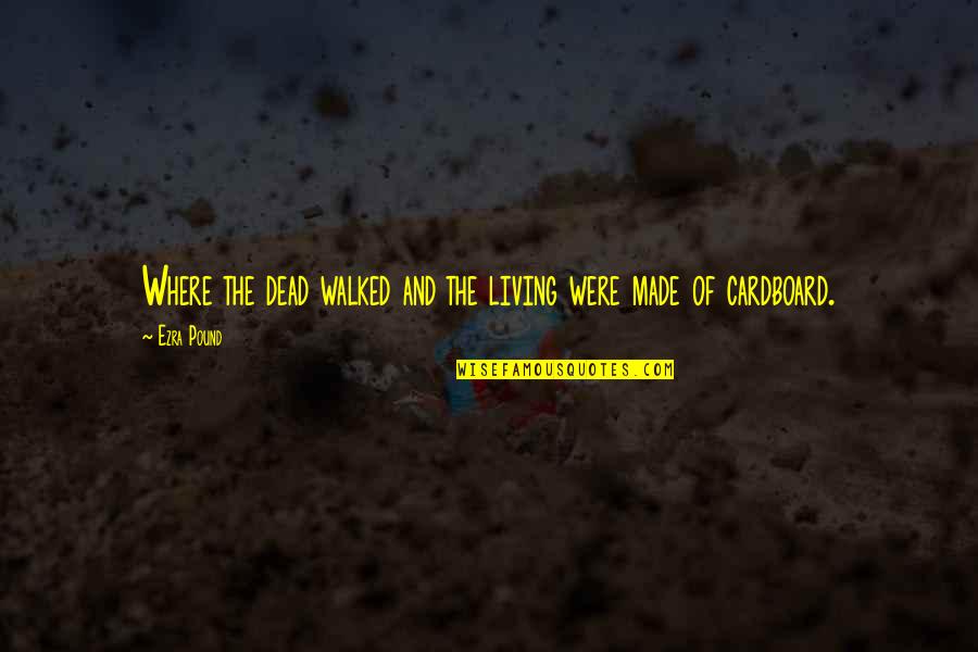 Escutcheon Quotes By Ezra Pound: Where the dead walked and the living were