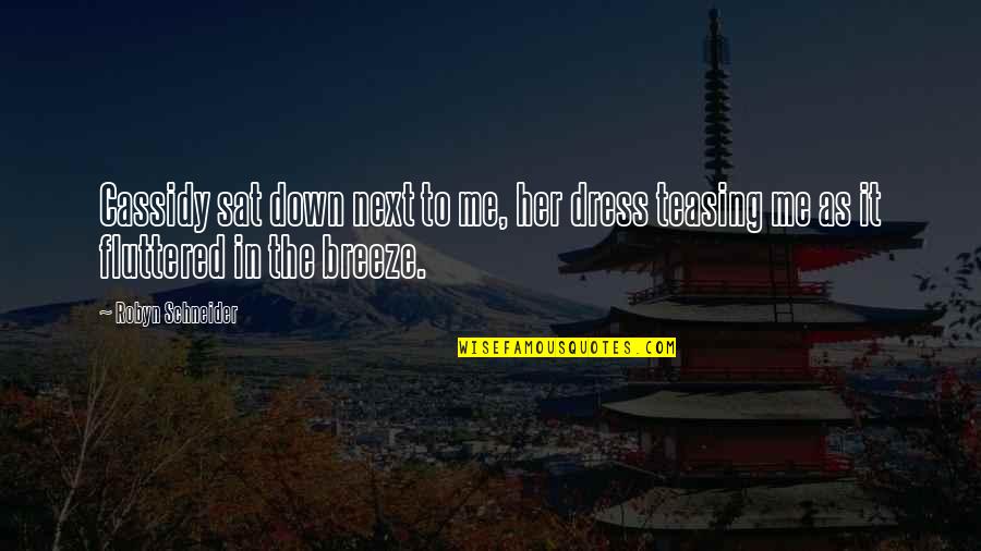 Escuto Sophia Quotes By Robyn Schneider: Cassidy sat down next to me, her dress