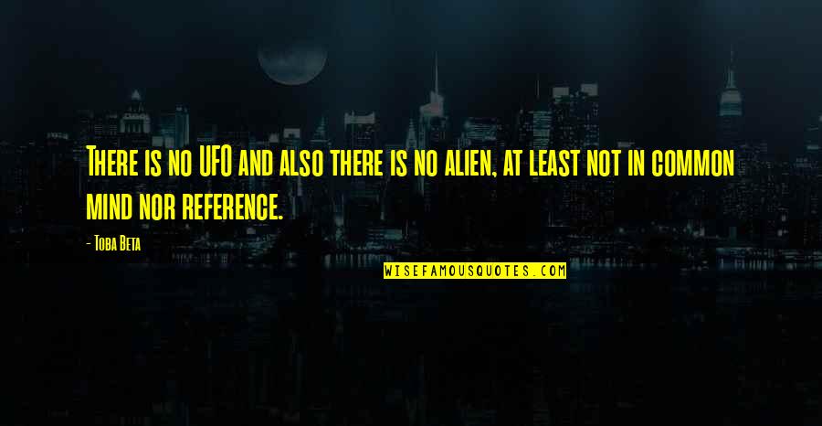Esercizio In Inglese Quotes By Toba Beta: There is no UFO and also there is