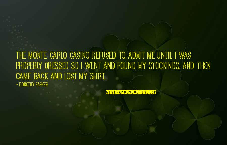 Eserine Physostigmine Quotes By Dorothy Parker: The Monte Carlo casino refused to admit me