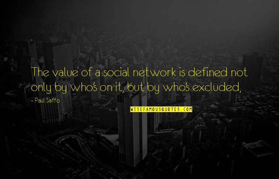Eserine Sulfate Quotes By Paul Saffo: The value of a social network is defined