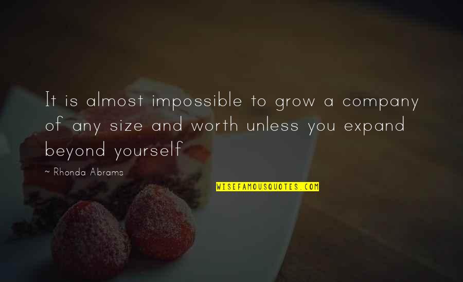 Eserler Yazisi Quotes By Rhonda Abrams: It is almost impossible to grow a company Eserler Yazisi Quotes By Rhonda Abrams: It is almost impossible to grow a company