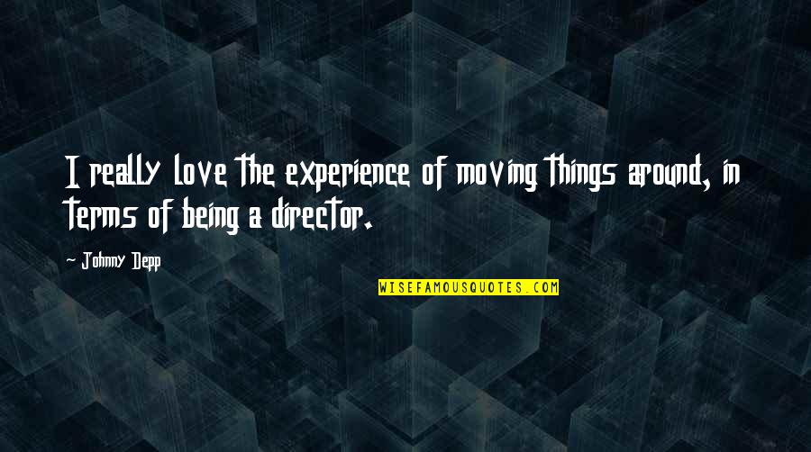 Esetleg Bistro Quotes By Johnny Depp: I really love the experience of moving things