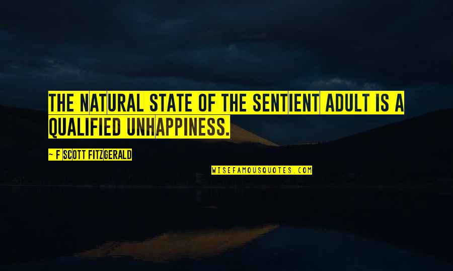 Esfaquearam Quotes By F Scott Fitzgerald: The natural state of the sentient adult is Esfaquearam Quotes By F Scott Fitzgerald: The natural state of the sentient adult is