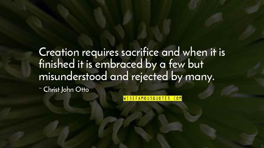 Esfarelamento Quotes By Christ John Otto: Creation requires sacrifice and when it is finished Esfarelamento Quotes By Christ John Otto: Creation requires sacrifice and when it is finished