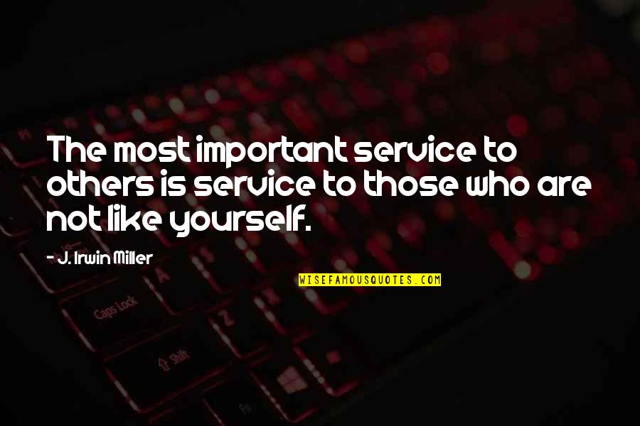 Esformes Commutation Quotes By J. Irwin Miller: The most important service to others is service