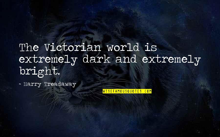 Esformes Hebrew Quotes By Harry Treadaway: The Victorian world is extremely dark and extremely Esformes Hebrew Quotes By Harry Treadaway: The Victorian world is extremely dark and extremely