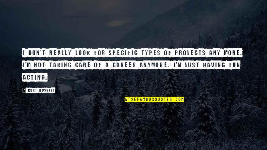 Esforse Quotes By Kurt Russell: I don't really look for specific types of