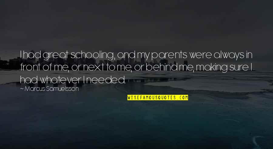 Esfregando Irma Quotes By Marcus Samuelsson: I had great schooling, and my parents were