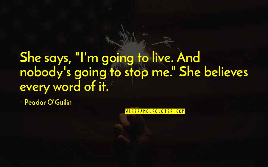 Esfuerces Quotes By Peadar O'Guilin: She says, "I'm going to live. And nobody's