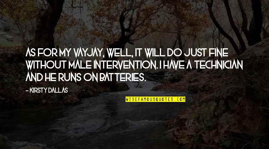 Esgrimir Sinonimo Quotes By Kirsty Dallas: As for my vayjay, well, it will do Esgrimir Sinonimo Quotes By Kirsty Dallas: As for my vayjay, well, it will do
