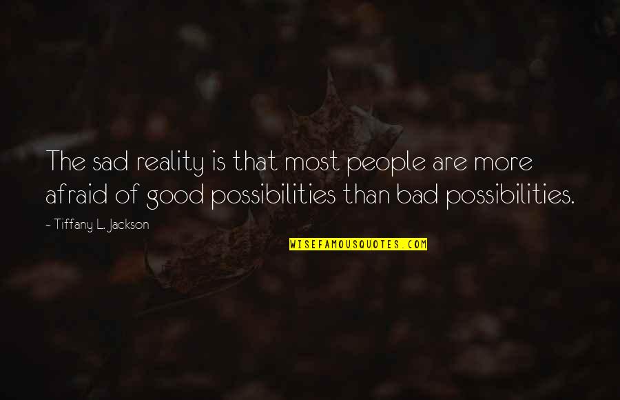 Esguerra And Blanco Quotes By Tiffany L. Jackson: The sad reality is that most people are Esguerra And Blanco Quotes By Tiffany L. Jackson: The sad reality is that most people are