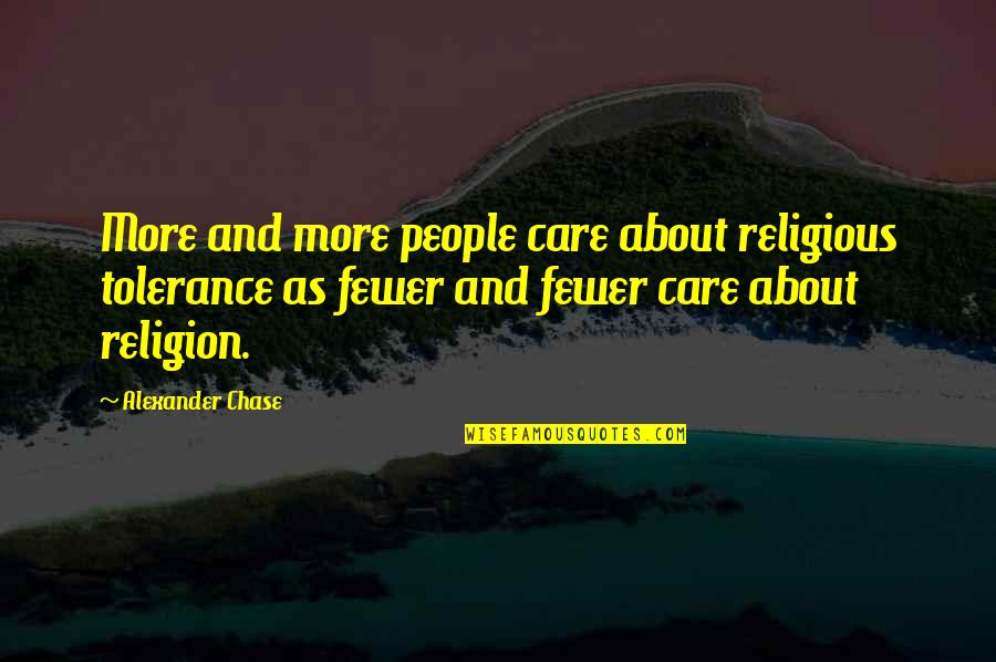 Esguicho Agua Quotes By Alexander Chase: More and more people care about religious tolerance