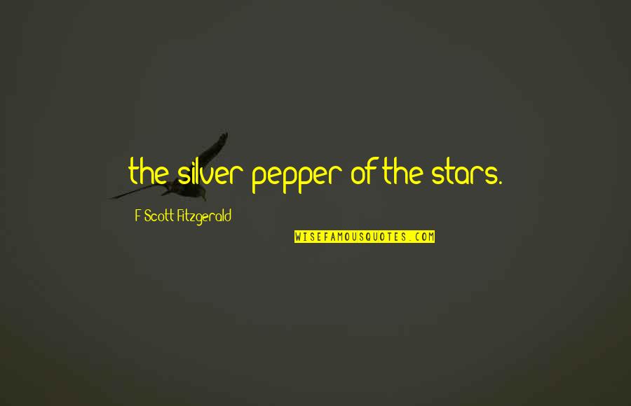 Eshet Chayil Quotes By F Scott Fitzgerald: the silver pepper of the stars.