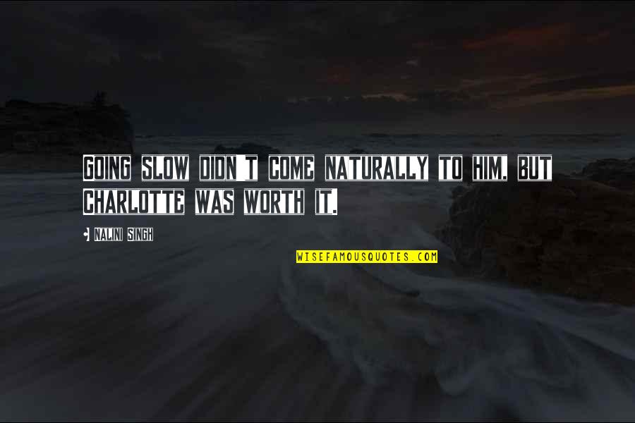 Eshet Chayil Quotes By Nalini Singh: Going slow didn't come naturally to him, but