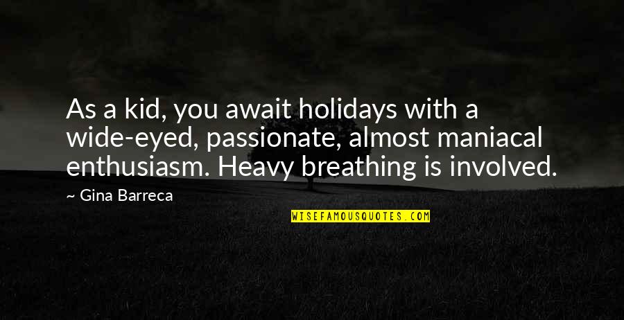 Eshleman Amy Quotes By Gina Barreca: As a kid, you await holidays with a