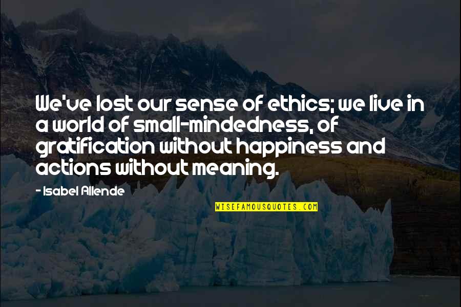 Esigente In English Quotes By Isabel Allende: We've lost our sense of ethics; we live
