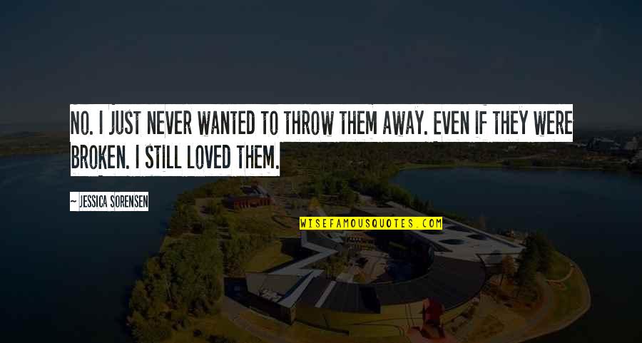 Esigente In English Quotes By Jessica Sorensen: No. I just never wanted to throw them Esigente In English Quotes By Jessica Sorensen: No. I just never wanted to throw them
