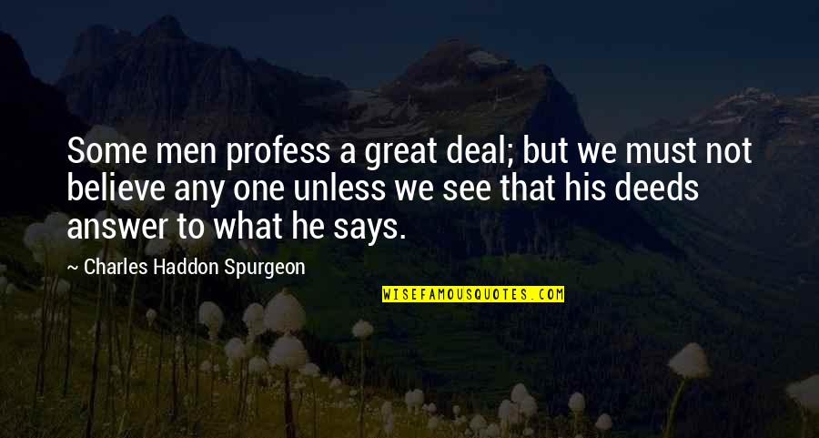 Esinti Kir Quotes By Charles Haddon Spurgeon: Some men profess a great deal; but we