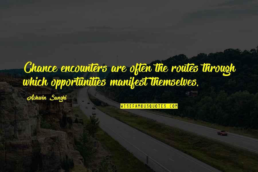 Esistenza Di Quotes By Ashwin Sanghi: Chance encounters are often the routes through which